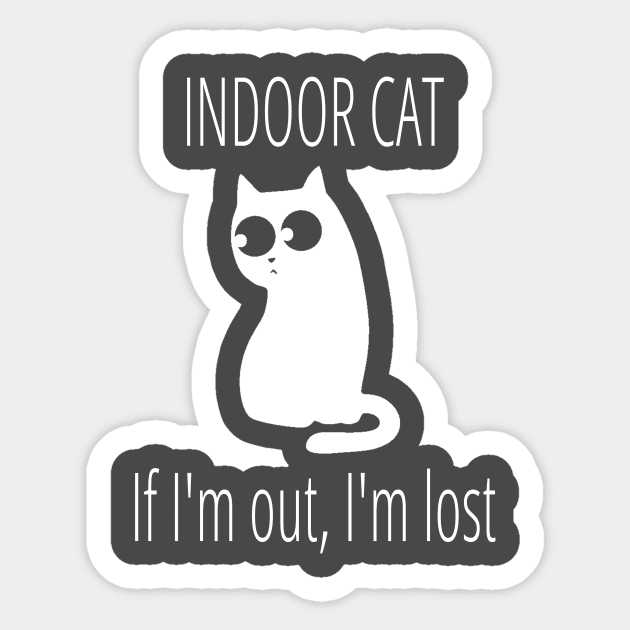 Indoor Cat If I'm Out I'm Lost Sticker by FlashMac